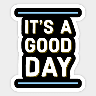 It's a good day Sticker